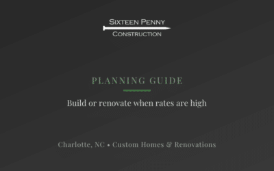 Build or Renovate When Rates Are High? | Charlotte, NC